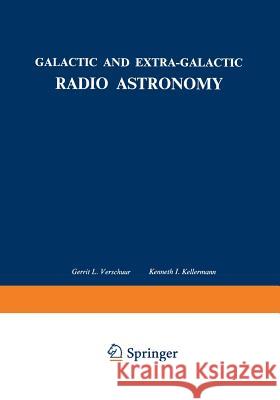 Galactic and Extra-Galactic Radio Astronomy Gerrit L. Verschuur Kenneth I. Kellermann 9781468462425 Springer