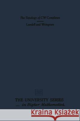 The Topology of Cw Complexes A. T. Lundell S. Weingram 9781468462562 Springer