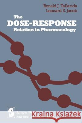 The Dose--Response Relation in Pharmacology Tallarida, Ronald J. 9781468462678