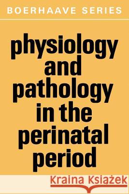 Physiology and Pathology in the Perinatal Period Gevers 9781468462876