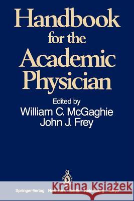 Handbook for the Academic Physician William C. McGaghie John J. Frey 9781468463309 Springer