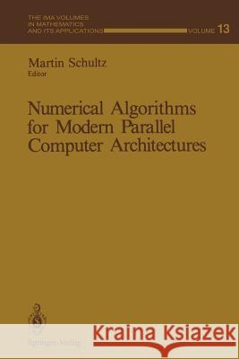 Numerical Algorithms for Modern Parallel Computer Architectures Martin Schultz 9781468463590 Springer