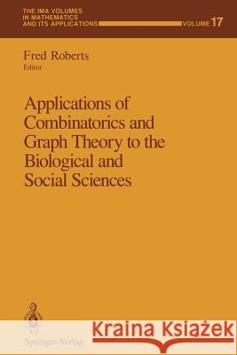 Applications of Combinatorics and Graph Theory to the Biological and Social Sciences Fred Roberts 9781468463835