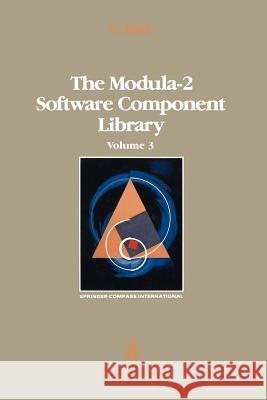The Modula-2 Software Component Library: Volume 3 Charles Lins 9781468463880 Springer