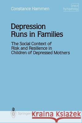 Depression Runs in Families: The Social Context of Risk and Resilience in Children of Depressed Mothers Hammen, Constance 9781468464122