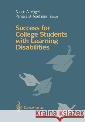 Success for College Students with Learning Disabilities Susan A., PH.D. Vogel Pamela B. Adelman J. W. Lerner 9781468464184