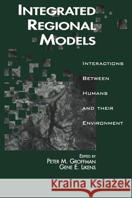 Integrated Regional Models: Interactions Between Humans and Their Environment Groffman, Peter 9781468464498 Springer