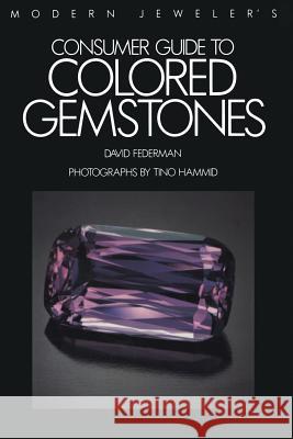 Modern Jeweler's Consumer Guide to Colored Gemstones David Federman 9781468464900 Springer