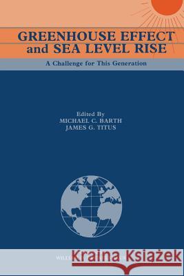 Greenhouse Effect and Sea Level Rise: A Challenge for This Generation Barth, Michael C. 9781468465716 Springer