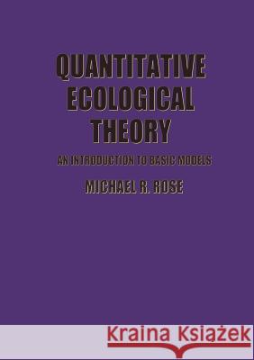 Quantitative Ecological Theory: An Introduction to Basic Models Rose, M. R. 9781468466997 Springer