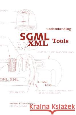 Understanding SGML and XML Tools: Practical Programs for Handling Structured Text Peter Flynn 9781468467130 Springer