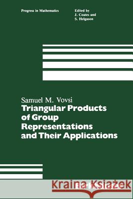 Triangular Products of Group Representations and Their Applications S. M. Vovsi 9781468467239 Birkhauser