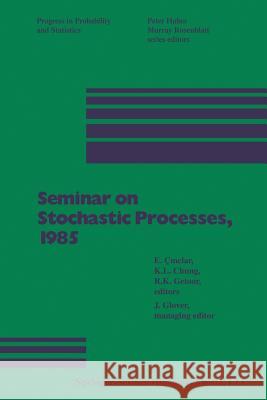Seminar on Stochastic Processes, 1985 CINLAR, CHUNG, GETOOR 9781468467505
