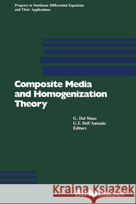 Composite Media and Homogenization Theory: An International Centre for Theoretical Physics Workshop Trieste, Italy, January 1990 Dal Maso, Gianni 9781468467895