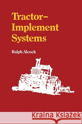 Tractor-Implement Systems Ralph Alcock 9781468468816