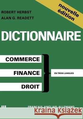 Dictionary of Commercial, Financial and Legal Terms / Dictionnaire Des Termes Commerciaux, Financiers Et Juridiques / Wörterbuch Der Handels-, Finanz- Herbst 9781468469417