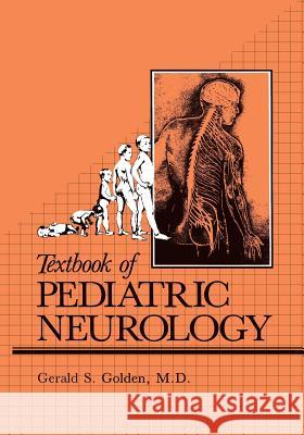 Textbook of Pediatric Neurology Gerald J. Golden 9781468470314 Springer