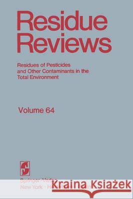 Residue Reviews: Residues of Pesticides and Other Contaminants in the Total Environment Gunther, Francis a. 9781468470611 Springer