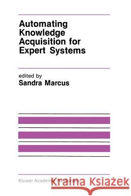 Automating Knowledge Acquisition for Expert Systems Sandra Marcus 9781468471243 Springer