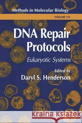 DNA Repair Protocols: Eukaryotic Systems Henderson, Daryl S. 9781468471441 Humana Press