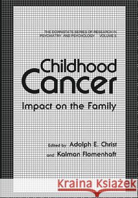 Childhood Cancer: Impact on the Family Christ, Adolf E. 9781468472684 Springer