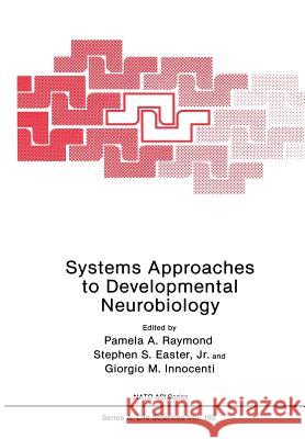 Systems Approaches to Developmental Neurobiology Pamela A. Raymond Stephen S. Easte Giorgio M. Innocenti 9781468472837 Springer