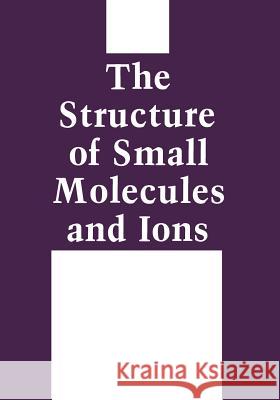 The Structure of Small Molecules and Ions Ron Naaman Zeev Vager 9781468474268 Springer