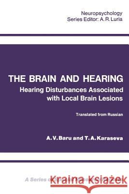 The Brain and Hearing: Hearing Disturbances Associated with Local Brain Lesions Baru, A. V. 9781468474329 Springer