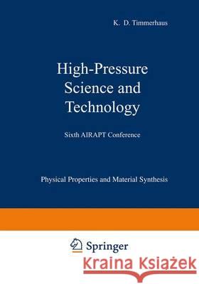 High-Pressure Science and Technology: Volume 1: Physical Properties and Material Synthesis / Volume 2: Applications and Mechanical Properties Timmerhaus, K. D. 9781468474725 Springer