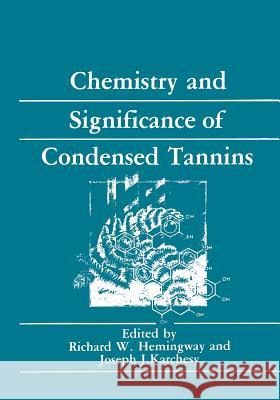 Chemistry and Significance of Condensed Tannins Richard W. Hemingway Joseph J. Karchesy 9781468475135 Springer