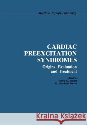 Cardiac Preexcitation Syndromes: Origins, Evaluation, and Treatment Benditt, David G. 9781468475289 Springer