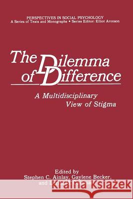 The Dilemma of Difference: A Multidisciplinary View of Stigma Ainlay, Stephen C. 9781468475708 Springer