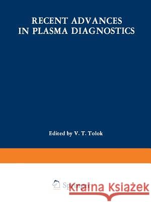 Recent Advances in Plasma Diagnostics / Diagnostika Plasmy / Диагностика П Tolok, V. T. 9781468475791 Springer