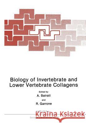 Biology of Invertebrate and Lower Vertebrate Collagens A. Bairati 9781468476385 Springer