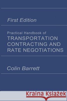 Practical Handbook of Transportation Contracting and Rate Negotiations: 1st Edition Barrett, Colin 9781468476491 Springer