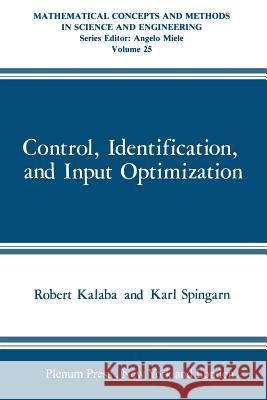 Control, Identification, and Input Optimization Robert Kalaba Karl Spingarn 9781468476644 Springer