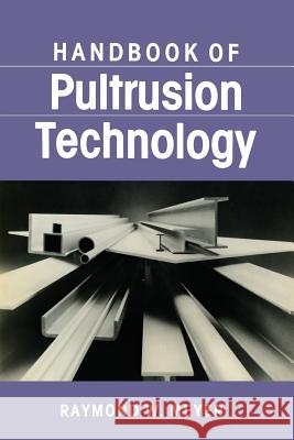 Handbook of Pultrusion Technology Raymond Meyer 9781468477665 Springer