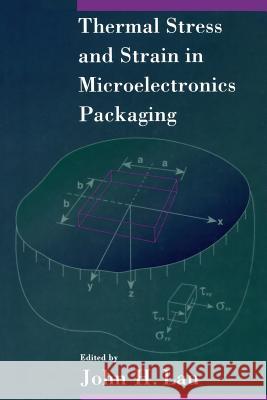 Thermal Stress and Strain in Microelectronics Packaging John Lau 9781468477696 Springer