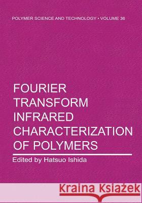 Fourier Transform Infrared Characterization of Polymers H. Ishida 9781468477788 Springer