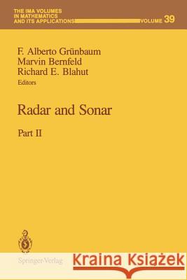 Radar and Sonar: Part II F. Alberto Grunbaum Marvin Bernfeld Richard E. Blahut 9781468478341