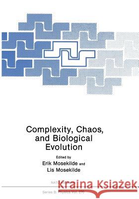 Complexity, Chaos, and Biological Evolution Erik Mosekilde Lis Mosekilde 9781468478495 Springer