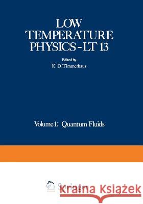Low Temperature Physics-LT 13: Volume 1: Quantum Fluids Timmerhaus, K. D. 9781468478662 Springer