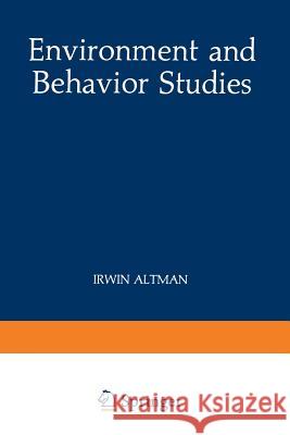 Environment and Behavior Studies: Emergence of Intellectual Traditions Altman, Irwin 9781468479461 Springer