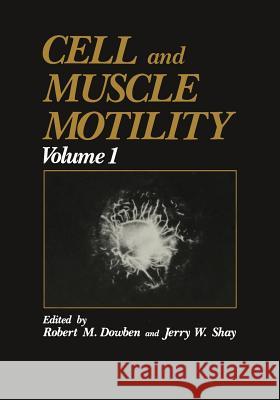 Cell and Muscle Motility Robert M. Dowben Jerry W. Shay 9781468481983 Springer