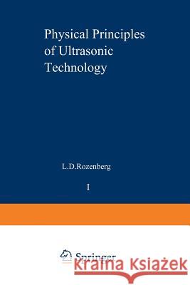 Physical Principles of Ultrasonic Technology L. Rozenberg 9781468482195