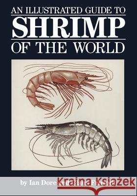 An Illustrated Guide to Shrimp of the World Ian Dore 9781468482751