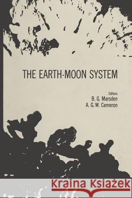 The Earth-Moon System: Proceedings of an International Conference, January 20-21,1964, Sponsored by the Institute for Space Studies of the Go Marsden, B. G. 9781468484038 Springer