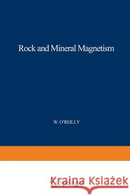 Rock and Mineral Magnetism W. O'Reilly 9781468484700 Springer