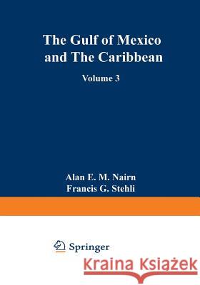 The Ocean Basins and Margins: Volume 3 the Gulf of Mexico and the Caribbean Nairn, Alan 9781468485370 Springer