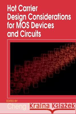 Hot Carrier Design Considerations for Mos Devices and Circuits Wang, Cheng 9781468485493